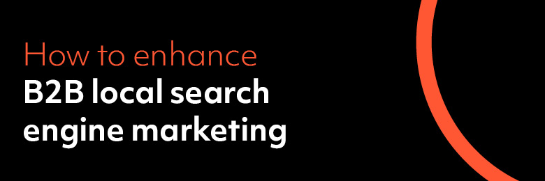 How to enhance B2B local search engine marketing